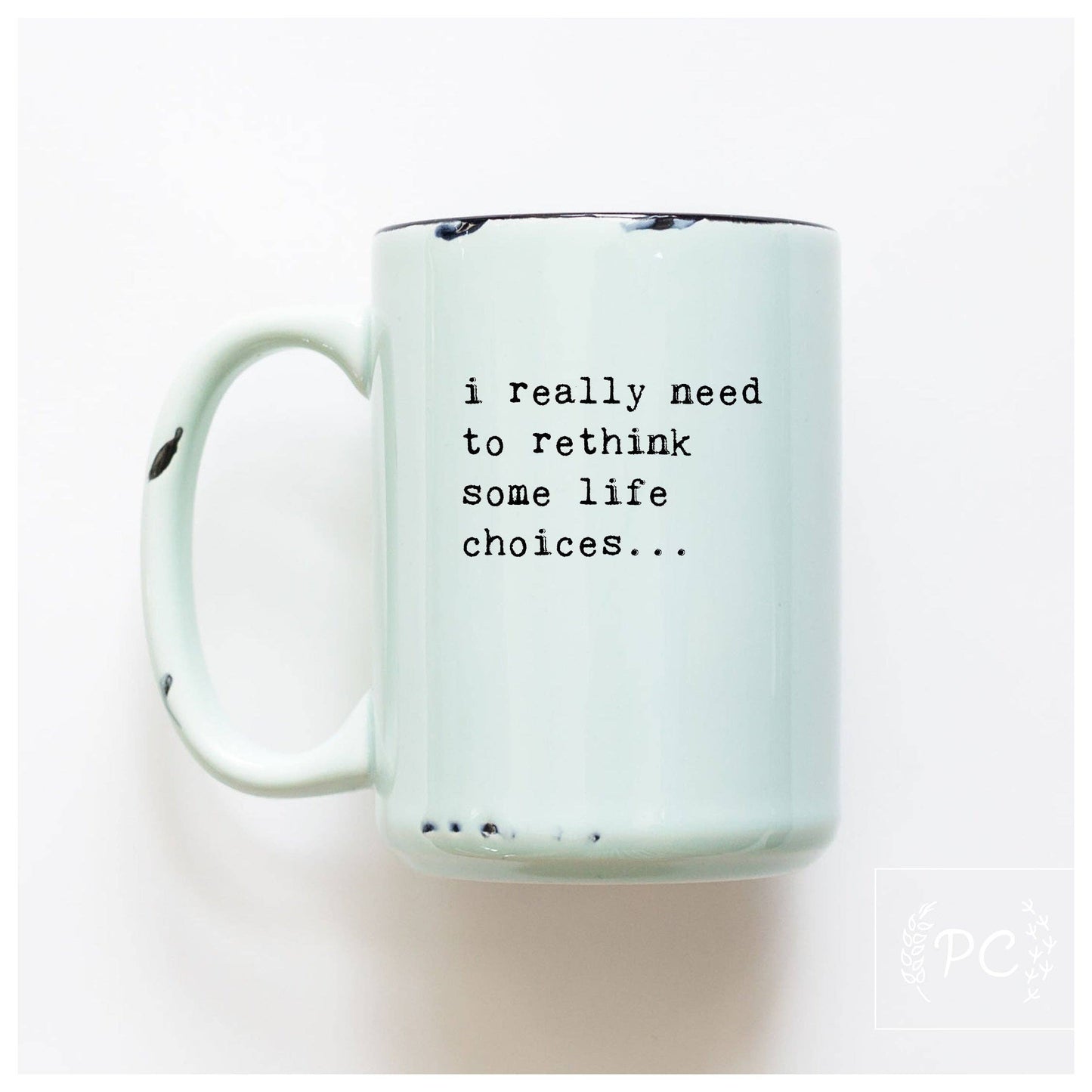I Really Need To Rethink Some Life Choices... | Ceramic Mug: Green