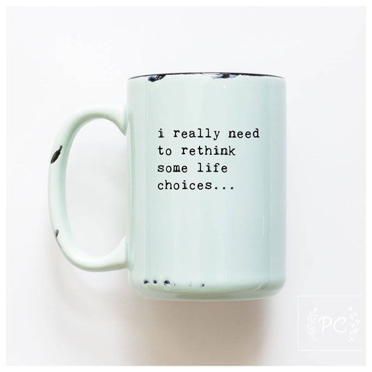 I Really Need To Rethink Some Life Choices... | Ceramic Mug: Green