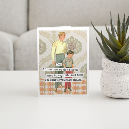 Greeting Card. Dad I Love How We Don't Even Have To Say...