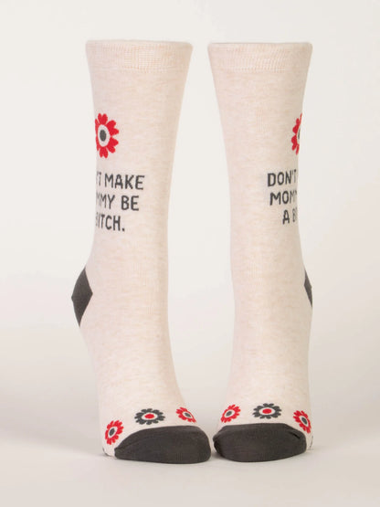 Don't Make Mommy be a Bitch (Socks)