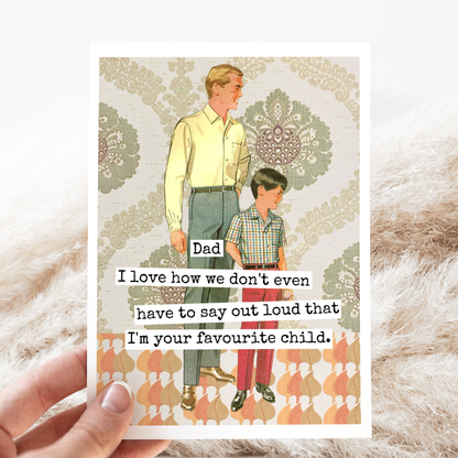 Greeting Card. Dad I Love How We Don't Even Have To Say...