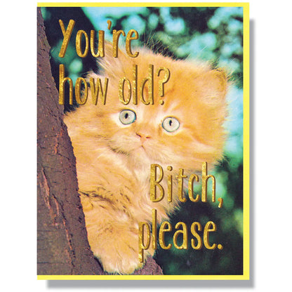 You're How Old? Bitch, Please Birthday Card