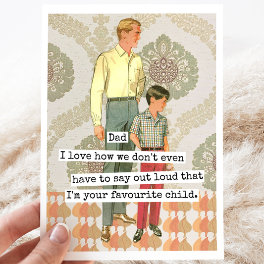 Greeting Card. Dad I Love How We Don't Even Have To Say...