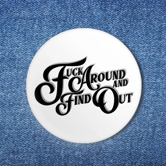 Bobby K Fuck Around And Find Out Button Pin