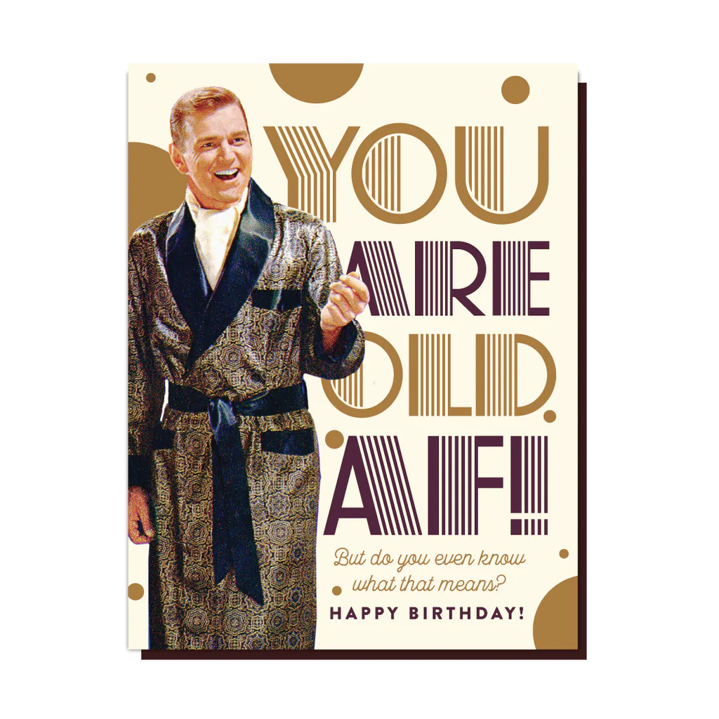 You Are Old AF Birthday Card